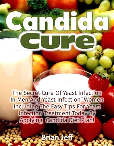 Candida Cure The Secret To The Cure Of Yeast Infection In