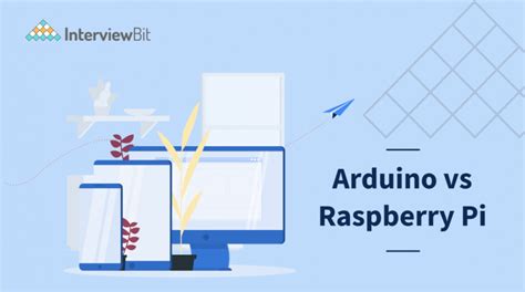 Arduino Vs Raspberry Pi Whats The Difference Interviewbit