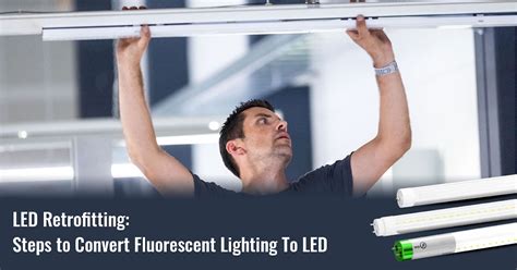 Led Retrofitting Steps To Convert Fluorescent Lighting To Led