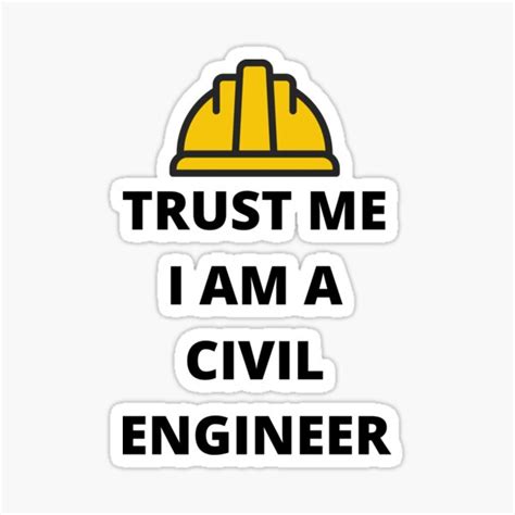 Trust Me I Am A Civil Engineer Sticker For Sale By Onewalkdesign
