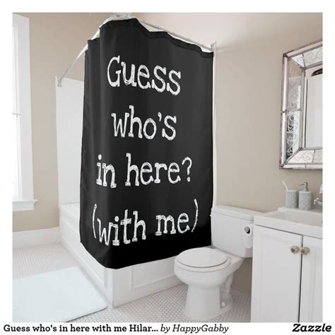 Guess Whos In Here With Me Hilarious Shower Curtain Zazzle Diy