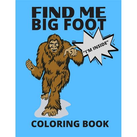 Find Me Bigfoot Im Inside Coloring Book Bigfoot Sasquatch Yeti