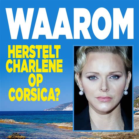 Waarom Herstelt Charlène Op Corsica Ditjes En Datjes