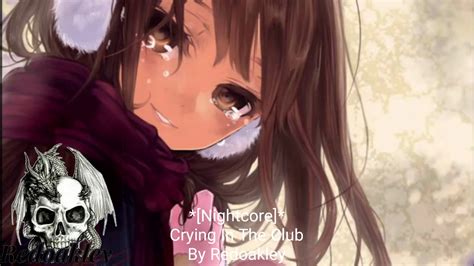 Nightcore Crying In The Club Youtube
