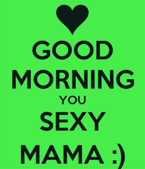 good morning you sexy mama poster sean keep calm o matic