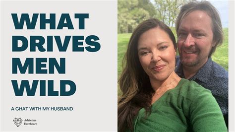 What Drives A Man Crazy Wild 5 Tips W My Husband Adrienne Everheart