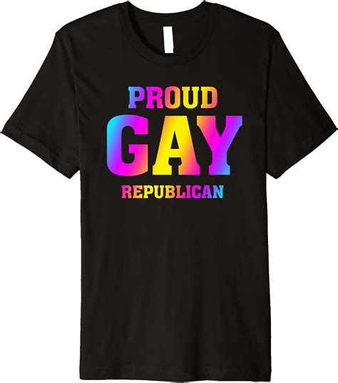 Proud Gay Republican Lgbtq Conservative Quote Premium T