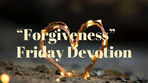 Forgiveness Friday Devotion June 19 2020 Youtube