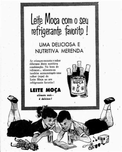 Um levantamento divulgado pelo portal metrópoles chocou boa parte dos brasileiros nas redes sociais, no domingo (25). Leite Moça com Refrigerante - 1957 - Propagandas Históricas | Propagandas Antigas