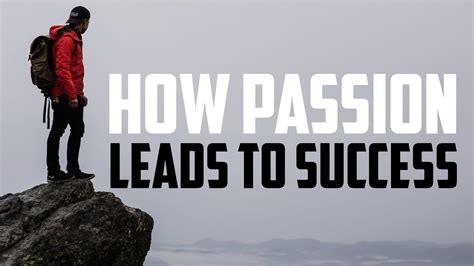 How Passion Leads To Success Youtube