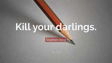 Stephen King Quote Kill Your Darlings