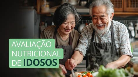 Avaliação Nutricional Do Idoso