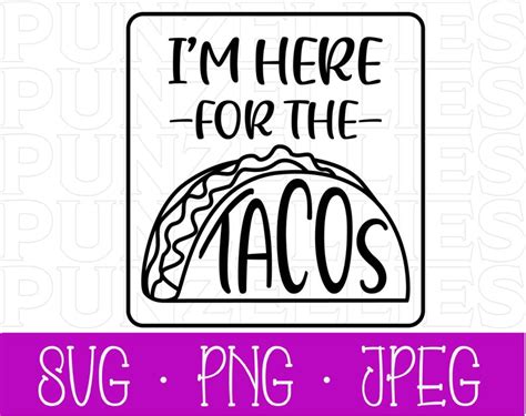 Im Here For The Tacos Svgpng And Jpeg File Etsy