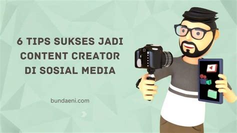 6 Tips Sukses Jadi Content Creator Di Sosial Media Viral Banget