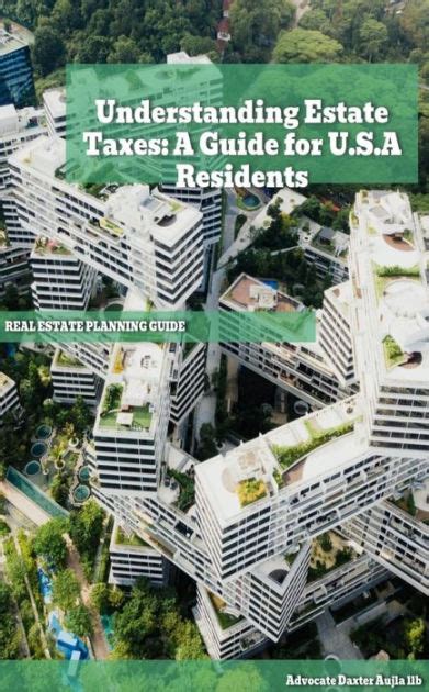 Understanding Estate Taxes A Guide For Usa Residents By Adv Daxter
