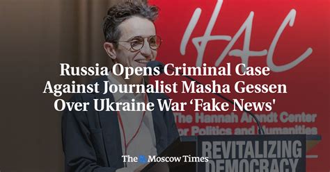 Russia Opens Criminal Case Against Journalist Masha Gessen Over Ukraine War ‘fake News The