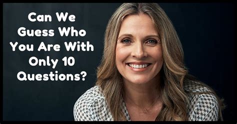 Can We Guess Who You Are With Only 10 Questions