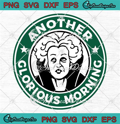 Another Glorious Morning Svg Winifred Starbucks Logo Svg Hocus Pocus