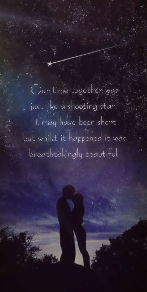 Shooting stars 26 days ago. Our time together was just like a shooting star. Quote.