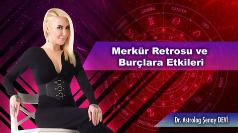Merkür Retrosu ve Burçlara Etkileri Dr Astrolog Şenay Devi
