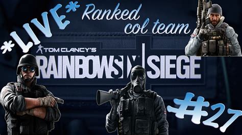 Live Serale Ranked Col Team 27 Wstreigzking And Facecam Rainbow Six