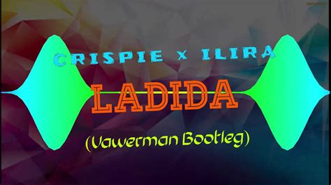 Crispie X Ilira Ladida Vawerman Bootleg Youtube