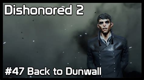 Dishonored 2 47 Back To Dunwall Youtube