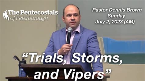 Trials Storms And Vipers Pastor Dennis Brown Sunday July 2 2023 Am Youtube