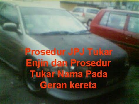 See more of tukar nama kereta & motosikal pemilik hilang on facebook. Fire Starting Automobil: Prosedur JPJ Tukar Enjin dan ...