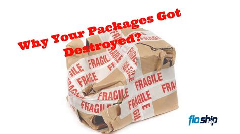 7 Crazy Reasons Why Packages Get Destroyed Floship