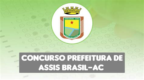 Concurso Prefeitura De Assis Brasil AC Vagas Abertas