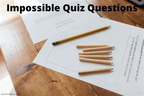 217 Impossible Quiz Questions And Answer 2023