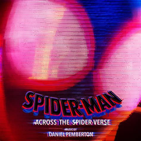 Spider Man Across The Spider Verse Original Score Extended Edition By Daniel Pemberton On