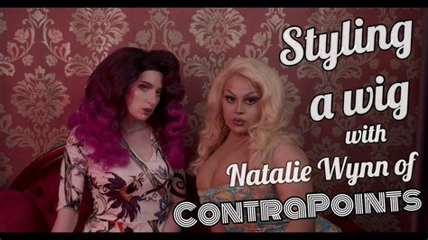 Styling A Wig With Natalie Wynn Of Contrapoints Jaymes Mansfield