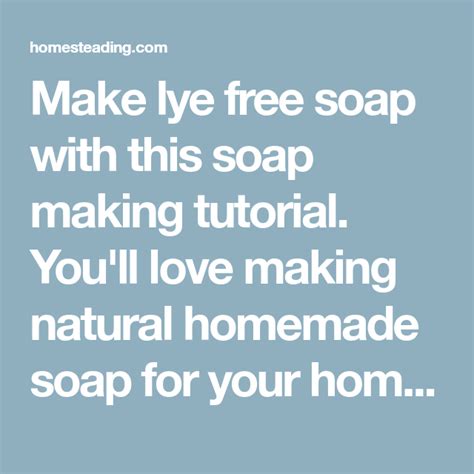 Make Lye Free Soap On The Homestead Homesteading Lye Free Soap