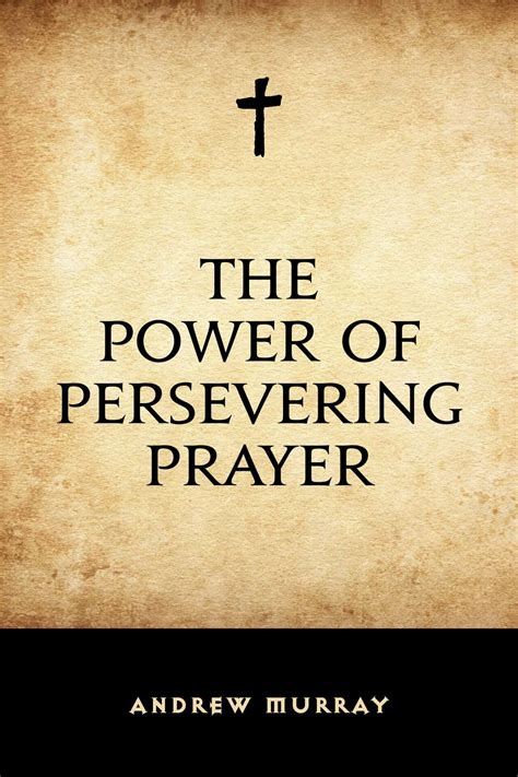 The Power Of Persevering Prayer