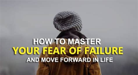How To Master Your Fear Of Failure And Move Forward In Life