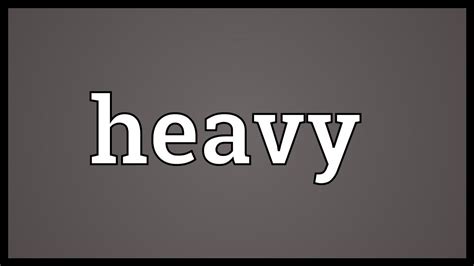 Heavy Meaning Youtube