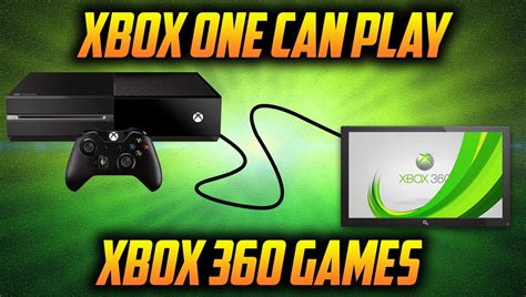 Xbox One Can Play Xbox 360 Games Xbox One Is Backward