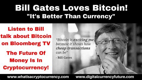 As the year 2020 comes to an end, bitcoin, which has begun disrupting the power of central banks, giving humanity a chance to liberate themselves now, the future is in the hands of ordinary people. Bill Gates Bitcoin & Cryptocurrency Are The Future Of ...