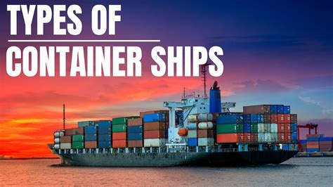 Types Of Container Ships Containership Ship Youtube
