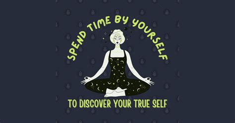 Spend Time By Yourself Meditating Woman Spend Time By Yourself T Shirt Teepublic