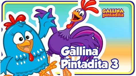 Gallina Pintadita 3 Oficial Canciones Infantiles Para Niños Y Bebés Youtube