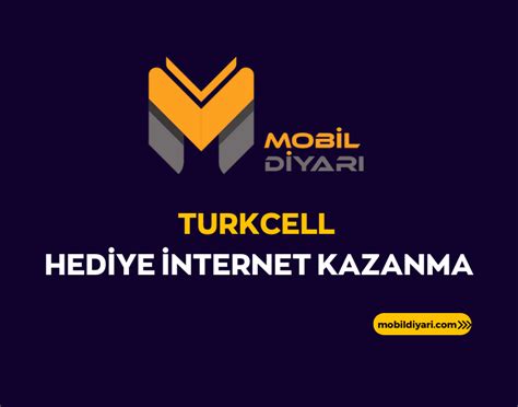 Turkcell Hediye İnternet Kazanma Nisan 2024 Mobil Diyarı
