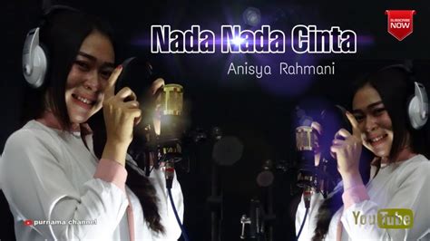 Nada Nada Cinta • Anisya Rahmani Youtube