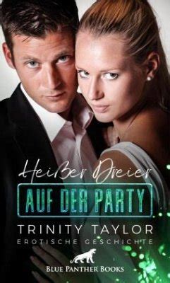 Heißer Dreier auf der Party Erotische Geschichte von Trinity Taylor bei bücher de bestellen