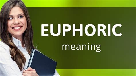 Euphoric — What Is Euphoric Definition Youtube