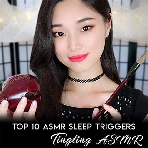 Asmr Top 10 Sleep Triggers Von Tingting Asmr Bei Amazon Music Unlimited