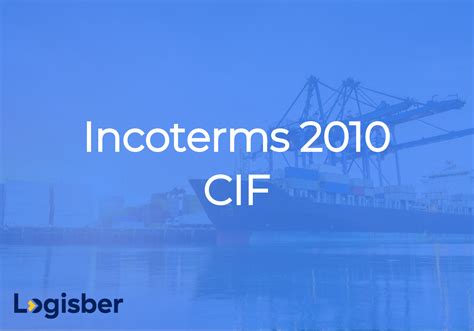 CIF Incoterms Obligaciones Y Responsabilidades Logisber