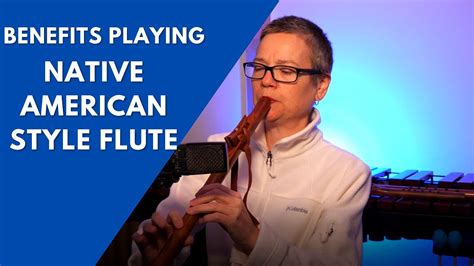 Benefits Playing Native American Style Flute Youtube
